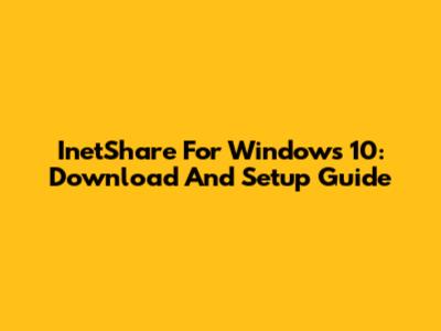InetShare For Windows 10: Download And Setup Guide