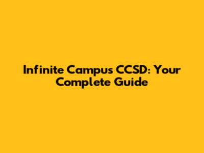 Infinite Campus CCSD: Your Complete Guide