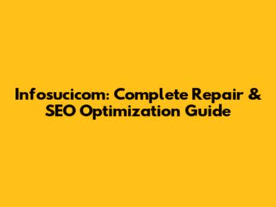 Infosucicom: Complete Repair & SEO Optimization Guide