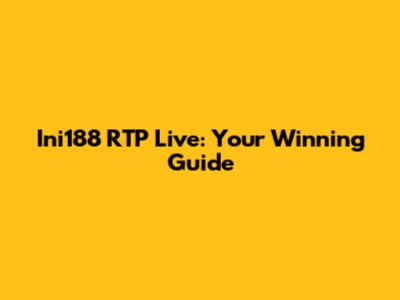 Ini188 RTP Live: Your Winning Guide