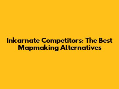 Inkarnate Competitors: The Best Mapmaking Alternatives