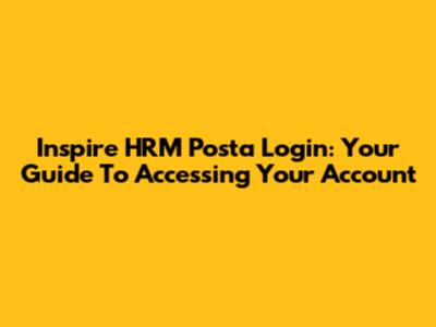 Inspire HRM Posta Login: Your Guide To Accessing Your Account