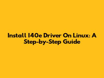 Install I40e Driver On Linux: A Step-by-Step Guide