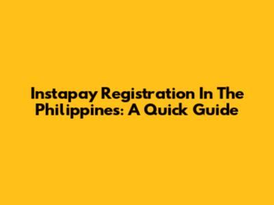 Instapay Registration In The Philippines: A Quick Guide