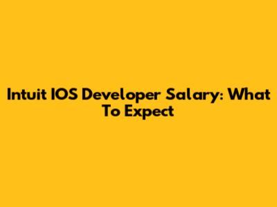 Intuit IOS Developer Salary: What To Expect