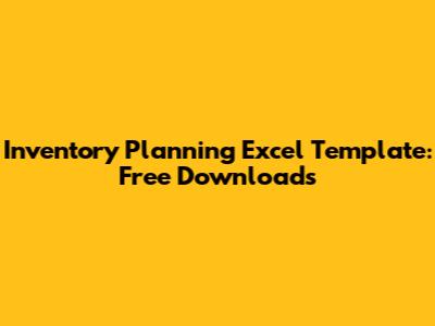 Inventory Planning Excel Template: Free Downloads
