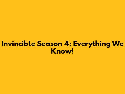 Invincible Season 4: Everything We Know!