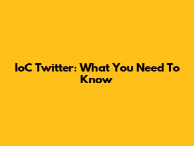 IoC Twitter: What You Need To Know