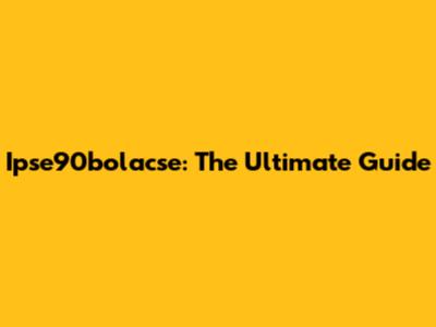 Ipse90bolacse: The Ultimate Guide