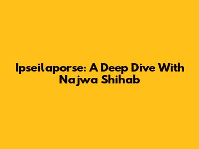 Ipseilaporse: A Deep Dive With Najwa Shihab