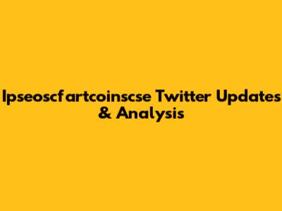 Ipseoscfartcoinscse Twitter Updates & Analysis