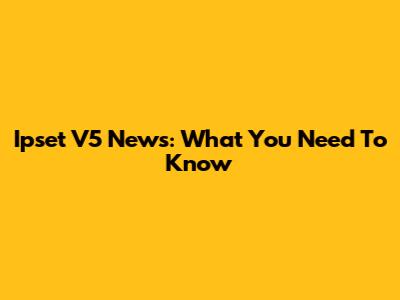 Ipset V5 News: What You Need To Know