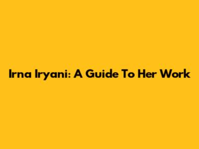 Irna Iryani: A Guide To Her Work