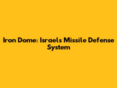 Iron Dome: Israel's Missile Defense System