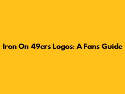Iron On 49ers Logos: A Fan's Guide