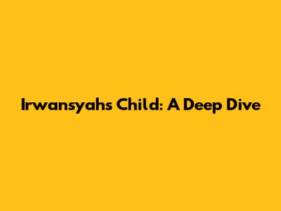 Irwansyah's Child: A Deep Dive