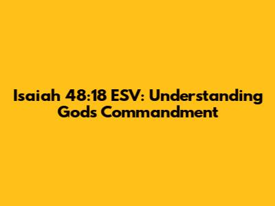 Isaiah 48:18 ESV: Understanding God's Commandment