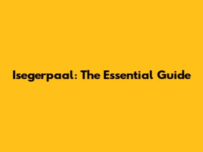 Isegerpaal: The Essential Guide