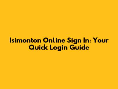 Isimonton Online Sign In: Your Quick Login Guide