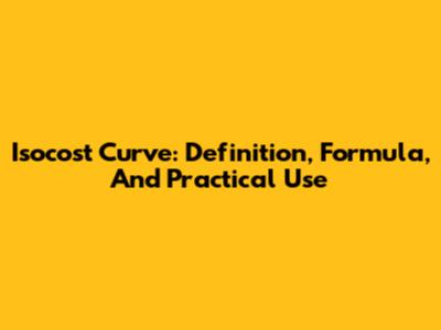 Isocost Curve: Definition, Formula, And Practical Use