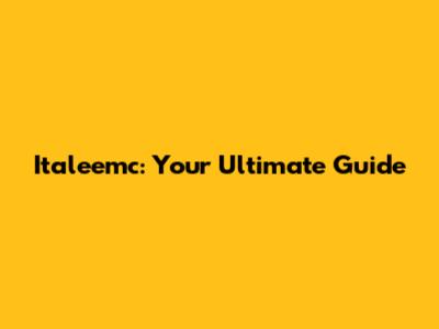 Italeemc: Your Ultimate Guide