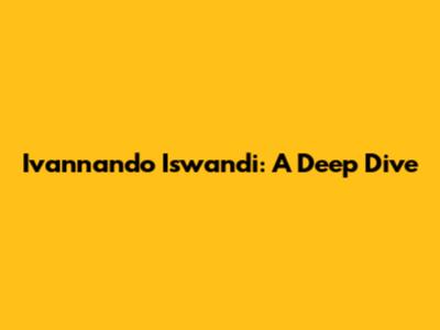 Ivannando Iswandi: A Deep Dive