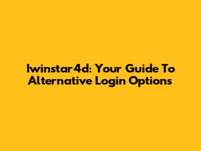 Iwinstar4d: Your Guide To Alternative Login Options