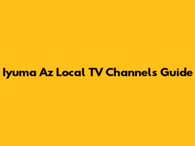 Iyuma Az Local TV Channels Guide