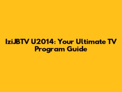 IziJBTV U2014: Your Ultimate TV Program Guide