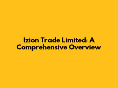 Izion Trade Limited: A Comprehensive Overview