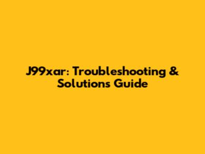 J99xar: Troubleshooting & Solutions Guide