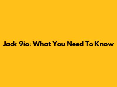 Jack 9io: What You Need To Know