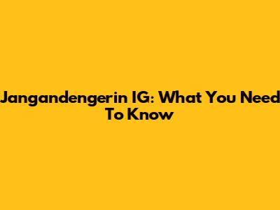 Jangandengerin IG: What You Need To Know