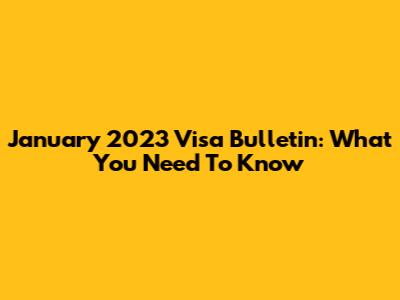 January 2023 Visa Bulletin: What You Need To Know