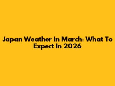 Japan Weather In March: What To Expect In 2026