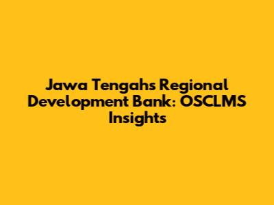 Jawa Tengah's Regional Development Bank: OSCLMS Insights