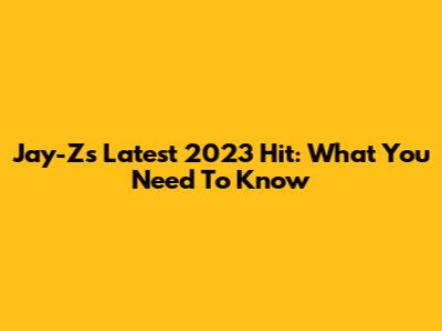 Jay-Z's Latest 2023 Hit: What You Need To Know