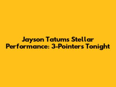 Jayson Tatum's Stellar Performance: 3-Pointers Tonight