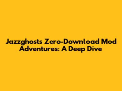 Jazzghost's Zero-Download Mod Adventures: A Deep Dive