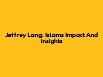 Jeffrey Lang: Islam's Impact And Insights