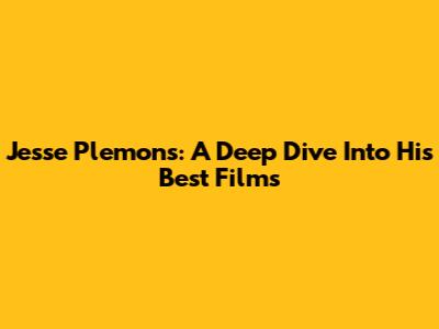 Jesse Plemons: A Deep Dive Into His Best Films