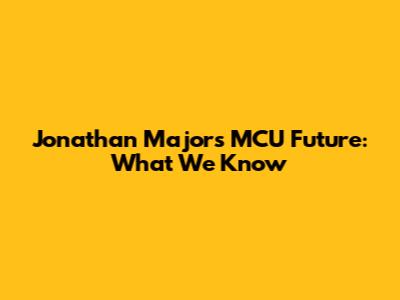 Jonathan Majors' MCU Future: What We Know