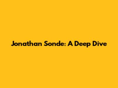 Jonathan Sonde: A Deep Dive