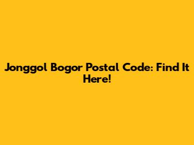 Jonggol Bogor Postal Code: Find It Here!