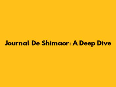 Journal De Shimaor: A Deep Dive