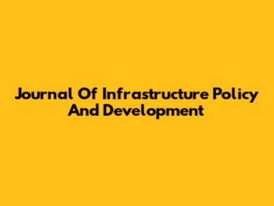 Journal Of Infrastructure Policy And Development