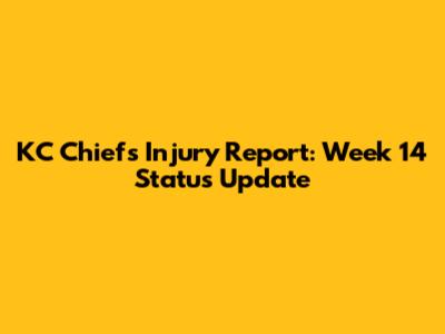 KC Chiefs Injury Report: Week 14 Status Update