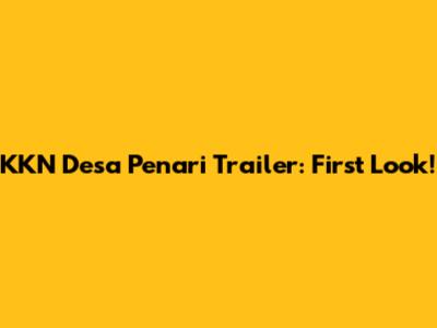 KKN Desa Penari Trailer: First Look!