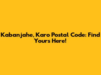 Kabanjahe, Karo Postal Code: Find Yours Here!