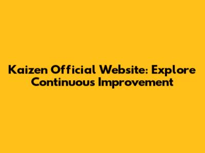 Kaizen Official Website: Explore Continuous Improvement